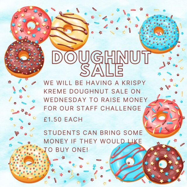 We will be having a Krispy Kreme Doughnut sale on Wednesday to raise money for our Staff Challenge. Students, remember to bring some money with you if you would like to buy one!