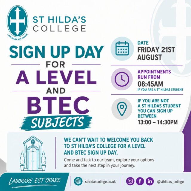 It's sign up day tomorrow for St Hilda's College! Appointments for current St Hilda's students run from 8.45am. 
If you are not a student at St Hilda’s and you wish to sign up for St Hilda’s College, walk-in appointments will be available on Friday 21st August from 1.00pm – 2.30pm. Please bring a copy of your GCSE Results. We will be happy to offer you a place if any are still available and you meet the entry requirements.